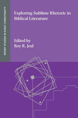 Exploring Sublime Rhetoric in Biblical Literature - Jeal, Roy R (Editor)