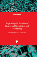 Exploring the Benefits of Numerical Simulation and Modelling