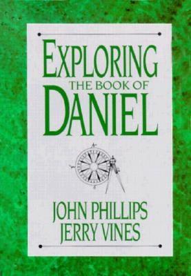Exploring the Book of Daniel - Phillips, John, D.Min., and Vines, Jerry