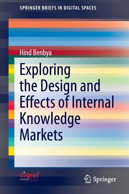 Exploring the Design and Effects of Internal Knowledge Markets - Benbya, Hind