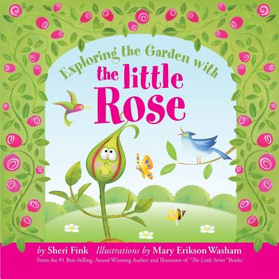 Exploring the Garden with the Little Rose - Fink, Sheri, and Erikson-Washam, Mary (Illustrator)