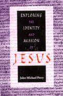 Exploring the Identity and Mission of Jesus - Perry, John Michael