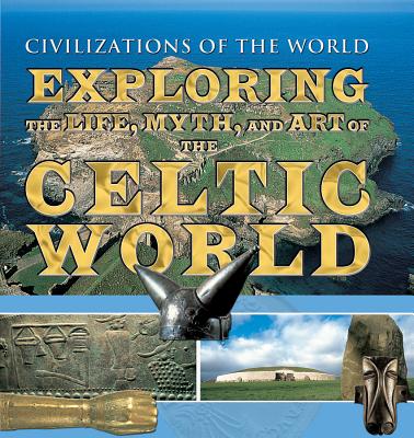 Exploring the Life, Myth, and Art of the Celtic World - Fleming, Fergus, and Husain, Shahrukh, and Malcor, Linda a