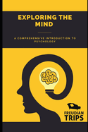 Exploring the Mind: A Comprehensive Introduction to Psychology