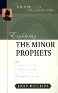 Exploring the Minor Prophets: An Expository Commentary