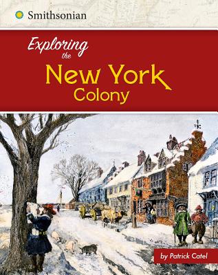 Exploring the New York Colony - Catel, Patrick