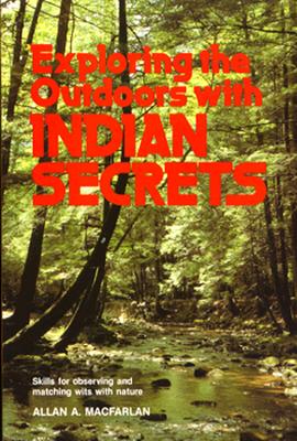 Exploring the Outdoors with Indian Secrets - Macfarlan, Allan a