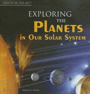 Exploring the Planets in Our Solar System - Olien, Rebecca