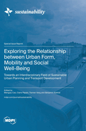 Exploring the Relationship between Urban Form, Mobility and Social Well-Being: Towards an Interdisciplinary Field of Sustainable Urban Planning and Transport Development