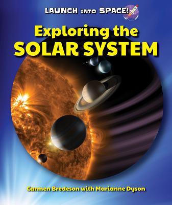 Exploring the Solar System - Bredeson, Carmen, and Dyson, Marianne
