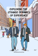 Exploring the Strange Dynamics of Experience