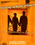 Exploring the Sunday Lectionary: A Teenager's Guide to the Readings--Cycle C