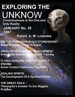 Exploring the Unknow.: Consciousness is the One and Only Reality January No. 38 1967 - Lowndes, Robert A W