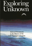 Exploring the Unknown: Selected Documents in the History of the U.S. Civilian Space Program, Volume II: External Relationships