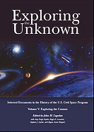 Exploring the Unknown: Selected Documents in the History of the United States Civilian Space Program, Volume V, Exploring the Cosmos: Volume V, Exploring the Cosmos