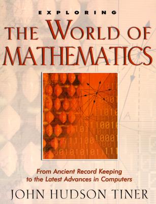 Exploring the World of Mathematics - Tiner, John Hudson