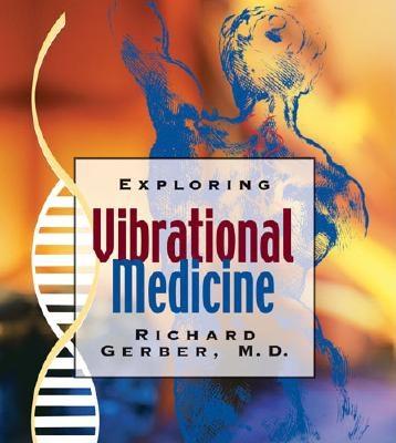 Exploring Vibrational Medicine - Gerber, Richard