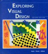 Exploring Visual Design - Porter, Albert W, and Selleck, Jack, and Gatto, Joseph A