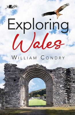 Exploring Wales - Condry, William, and Jones, Neville