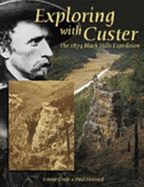 Exploring with Custer: The 1874 Black Hills Expedition - Grafe, Ernest