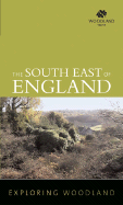 Exploring Woodland: Southeast England: The Woodland Trust