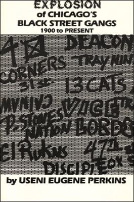 Explosion of Chicago's Black Street Gangs-1900 to Present - Perkins, Useni E