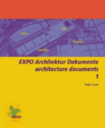 Expo Architecture Documents 1: Ideas, Locations, Plans, Projects - Brandenburger, Dietmar (Text by), and Denk, Andreas (Text by), and Neitzke, Peter (Text by)