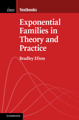 Exponential Families in Theory and Practice - Efron, Bradley