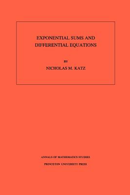 Exponential Sums and Differential Equations. (Am-124), Volume 124 - Katz, Nicholas M