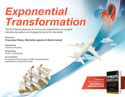 Exponential Transformation: The Exo Sprint Playbook to Evolve Your Organization to Navigate Industry Disruption and Change the World for the Better - Ismail, Salim, and Palao, Francisco, and Lapierre, Michelle