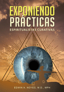 Exponiendo Prcticas Espiritualistas Curativas