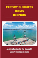 Export Business Ideas In India: An Introduction To The Basics Of Export Business In India: How To Get Money From Buyer