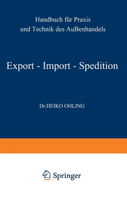 Export -- Import -- Spedition: Handbuch F?r Praxis Und Technik Des Au?enhandels - Ohling, Heiko