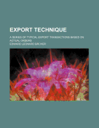 Export Technique; A Series of Typical Export Transactions Based on Actual Orders
