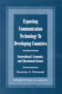 Exporting Communication Technology to Developing Countries: Sociocultural, Economic, and Educational Factors