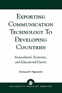 Exporting Communication Technology to Developing Countries: Sociocultural, Economic, and Educational Factors