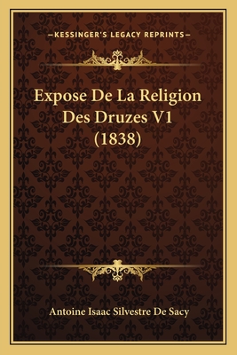 Expose de La Religion Des Druzes V1 (1838) - de Sacy, Antoine Isaac Silvestre