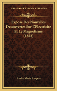 Expose Des Nouvelles Decouvertes Sur L'Electricite Et Le Magnetisme (1822)