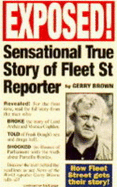 Exposed!: Sensational True Story of a Fleet Street Reporter