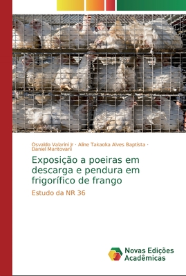 Exposio a poeiras em descarga e pendura em frigorfico de frango - Valarini, Osvaldo, Jr., and Takaoka Alves Baptista, Aline, and Mantovani, Daniel