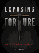 Exposing Torture: Centuries of Cruelty