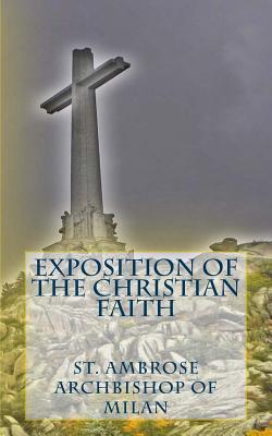 Exposition of the Christian Faith - Ambrose Bishop