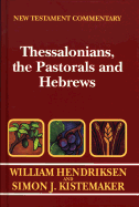 Exposition of Thessalonians, the Pastorals, and Hebrews - Hendriksen, William, and Kistemaker, Simon J