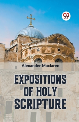 Expositions Of Holy Scripture - MacLaren, Alexander