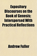 Expository Discourses on the Book of Genesis: Interspersed with Practical Reflections