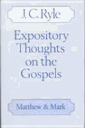 Expository Thoughts on the Gospels: Matthew and Mark