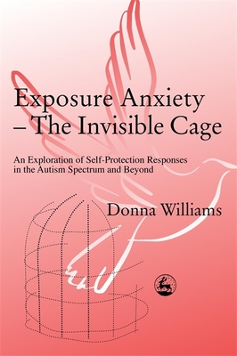 Exposure Anxiety - The Invisible Cage - Williams, Donna
