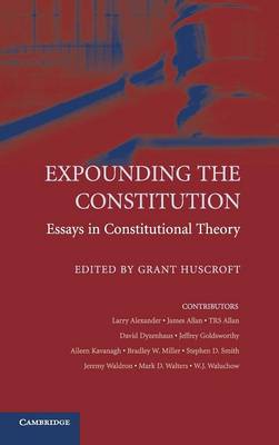 Expounding the Constitution - Huscroft, Grant (Editor)