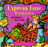 Express Lane Cookbook: Real Meals for Really Busy People