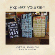 Express Yourself!: There Is More Than One Way to State Your Mind!